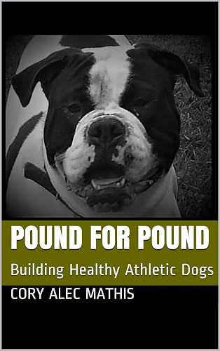 Pound For Pound: Building Healthy Athletic Dogs