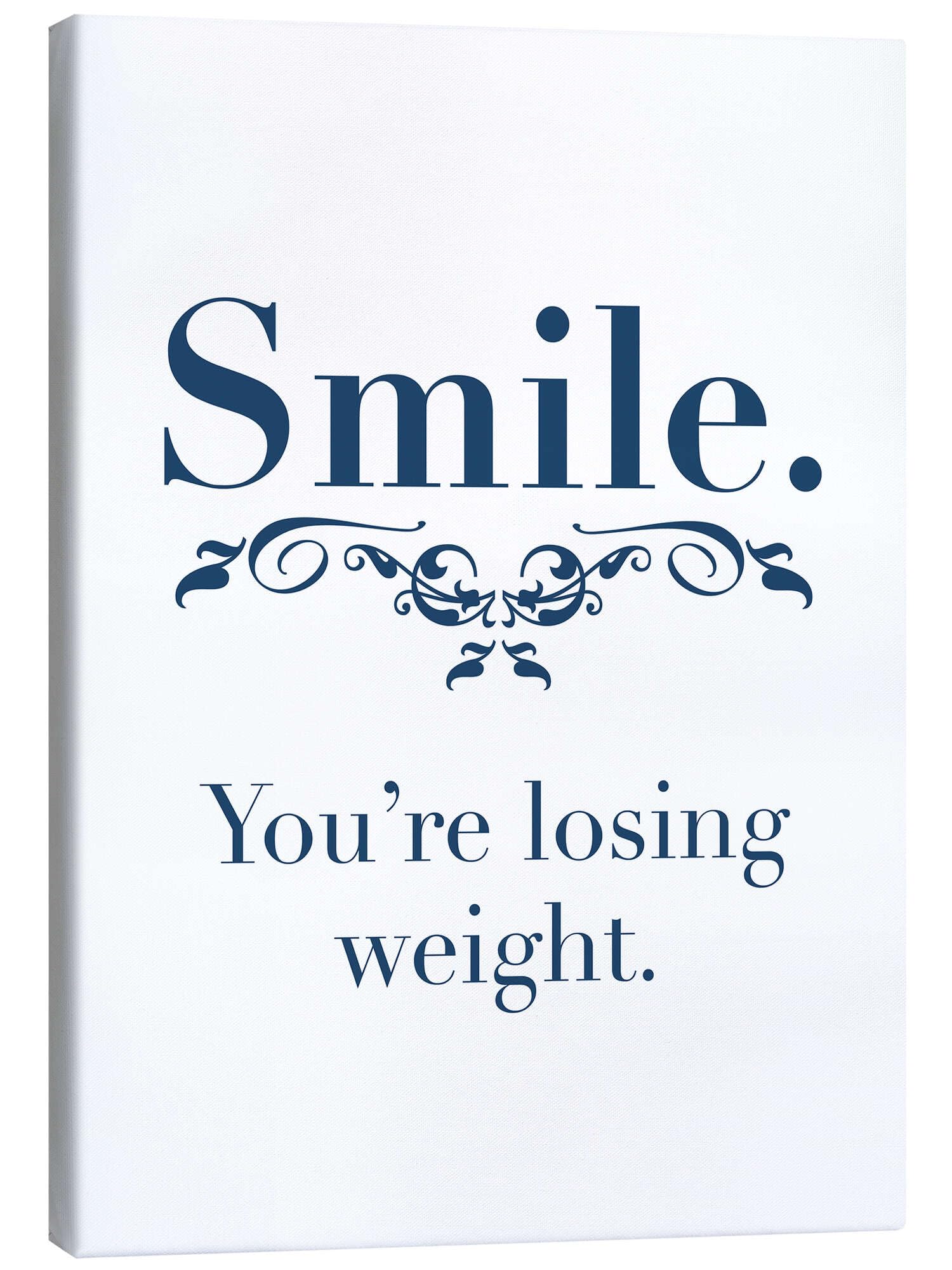 Smile. You're losing weight. Obraz na płótnie