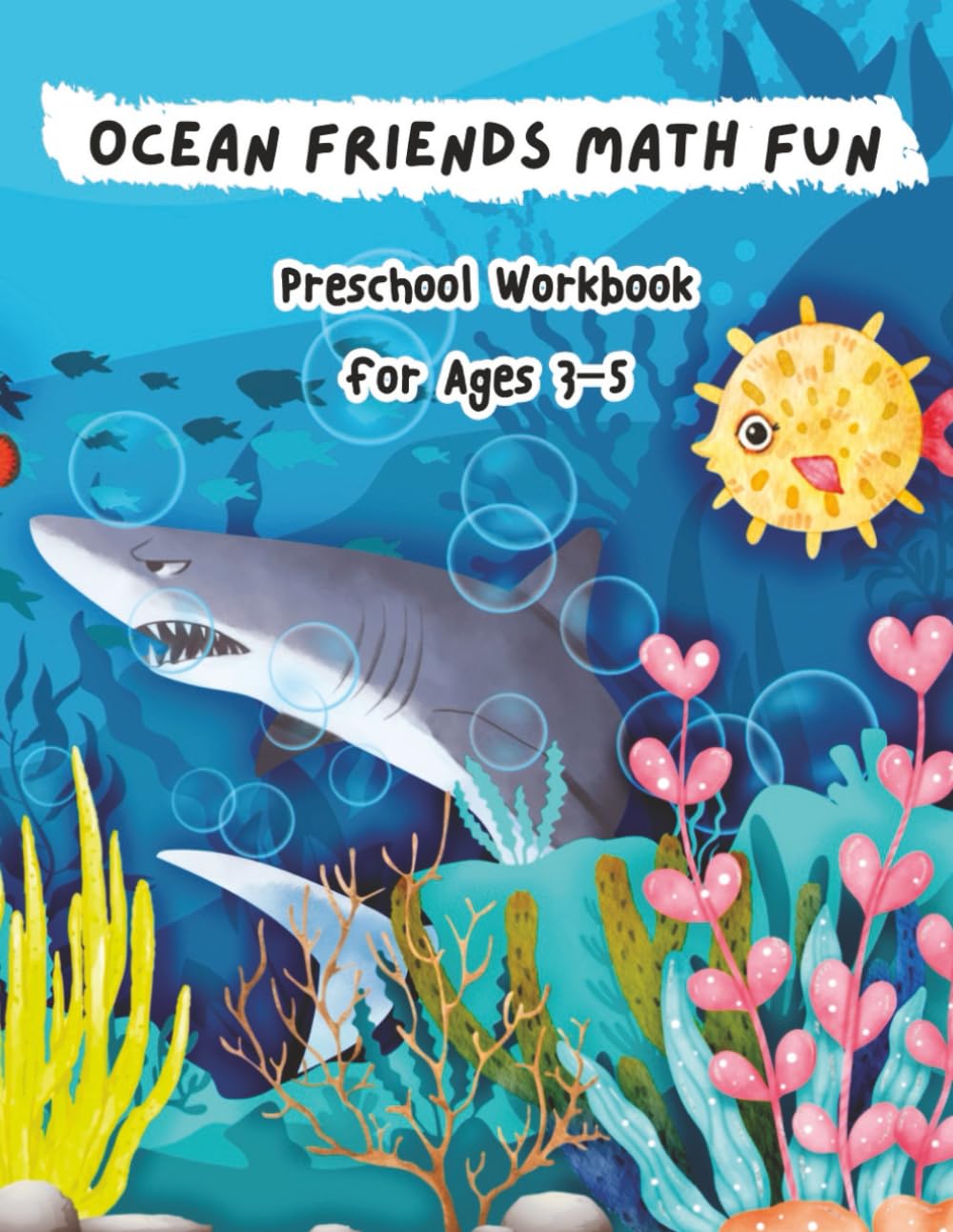 Ocean Friends Math Fun: Preschool Workbook for Ages 3–5: Learn Numbers, Shapes, Patterns & Early Math with Whales, Dolphins, Octopuses and More!