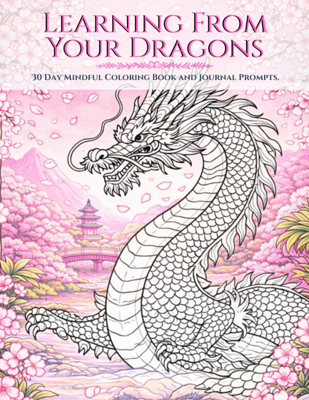 Learning From Your Dragons: A Guided Journal for Growth and Self Reflection with 30 Day Mindful Coloring and Prompts