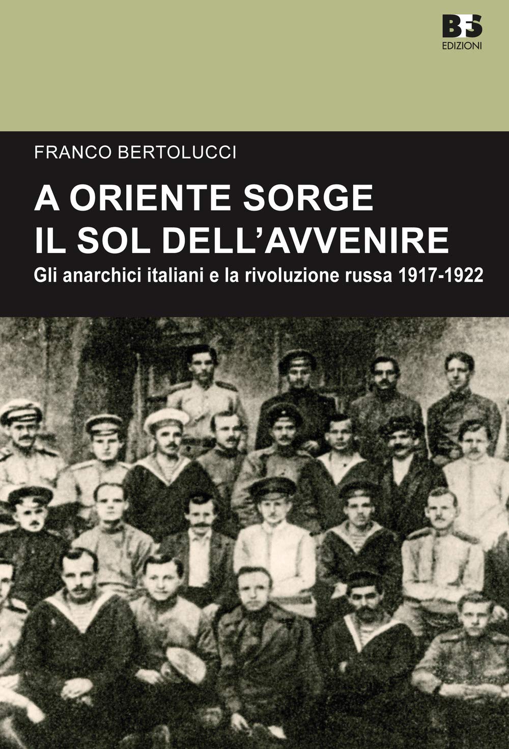 A Oriente Sorge Il Sole Dell'avvenire. Gli Anarchici Italiani E La Rivoluzione Russa 1917-1922 - 4