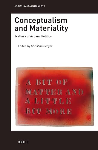Conceptualism and Materiality: Matters of Art and Politics (Studies in Art & Materiality, 2)