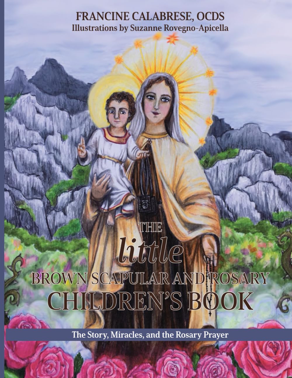 THE little BROWN SCAPULAR AND ROSARY CHILDREN’S BOOK: The Story, Miracles, and the Rosary Prayer