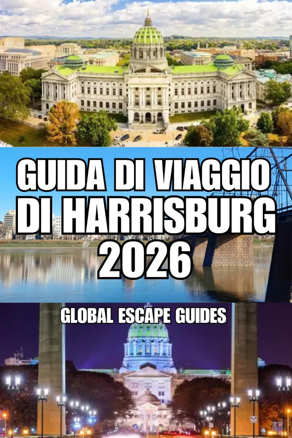 GUIDA DI VIAGGIO DI HARRISBURG: La tua guida completa ai monumenti storici, alle passeggiate lungo il fiume, alla gastronomia locale, agli hotel, ai ... e alle avventure nella Pennsylvania centrale.