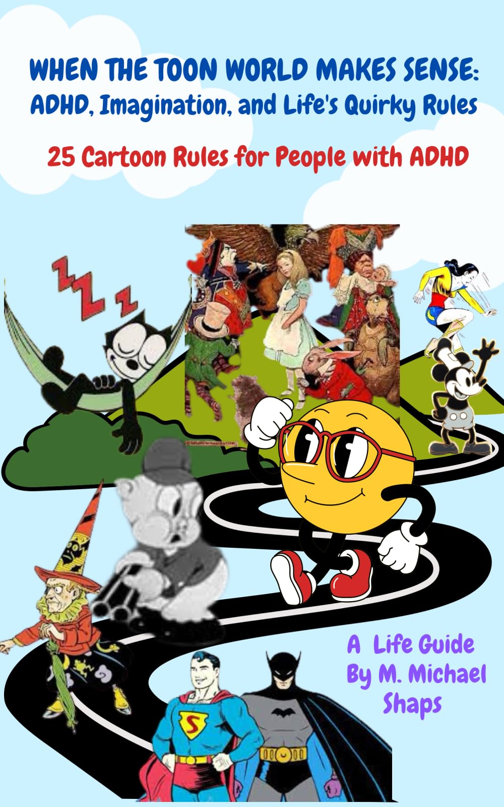 When the Toon World Makes Sense- Adhd, Imagination, and Life's Quirky Rules (Movie Rules Life Guide)