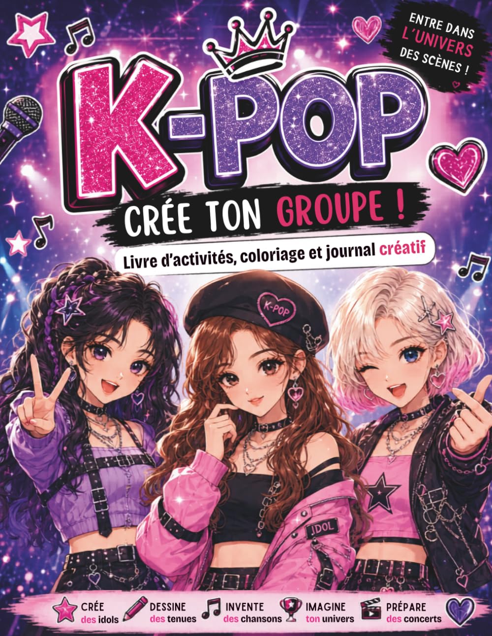 K-POP – Crée Ton Groupe !: Livre d’Activités, Coloriage et Journal Créatif pour Imaginer des Idols, Dessiner des Tenues, Inventer des Chansons, ... Écrans - Idée de Cadeau Pour Enfants et Ados.