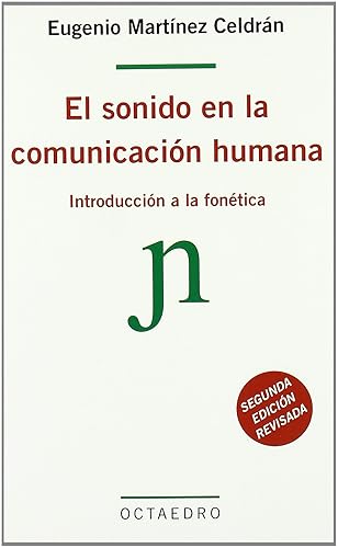 El sonido en la comunicación humana: Introducción a la fonética (Lenguaje y comunicación)