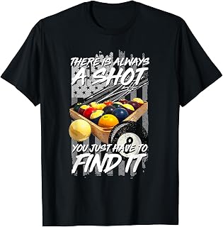 There Is Always A Shot T-Shirt Billiards 8 Ball Pool Player T-Shirt