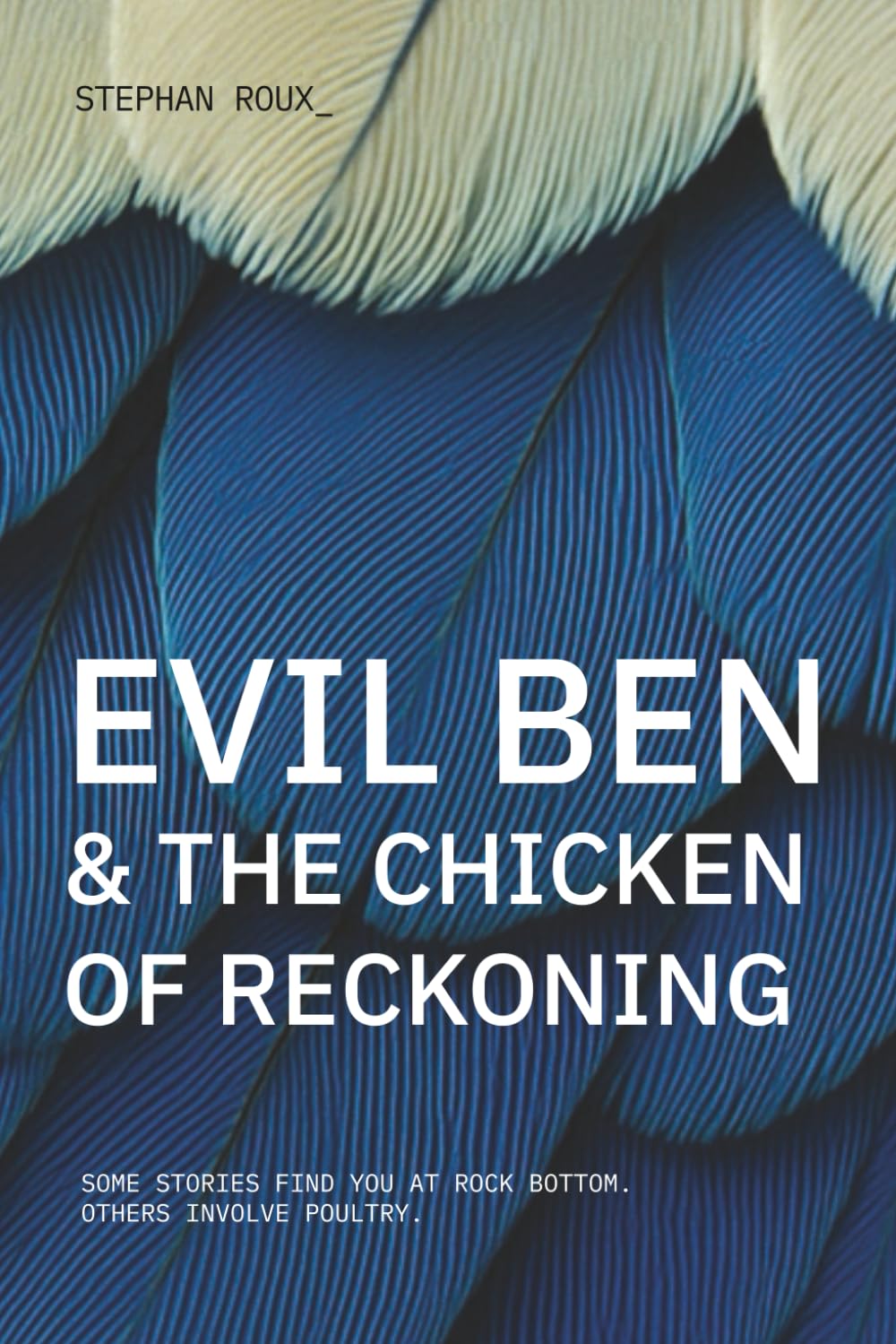 Evil Ben & The Chicken of Reckoning: Some stories find you at rock bottom. Others involve poultry. - A Standalone Story from the Me, Myself Trilogy ... a sense of humour, and maybe a chicken.