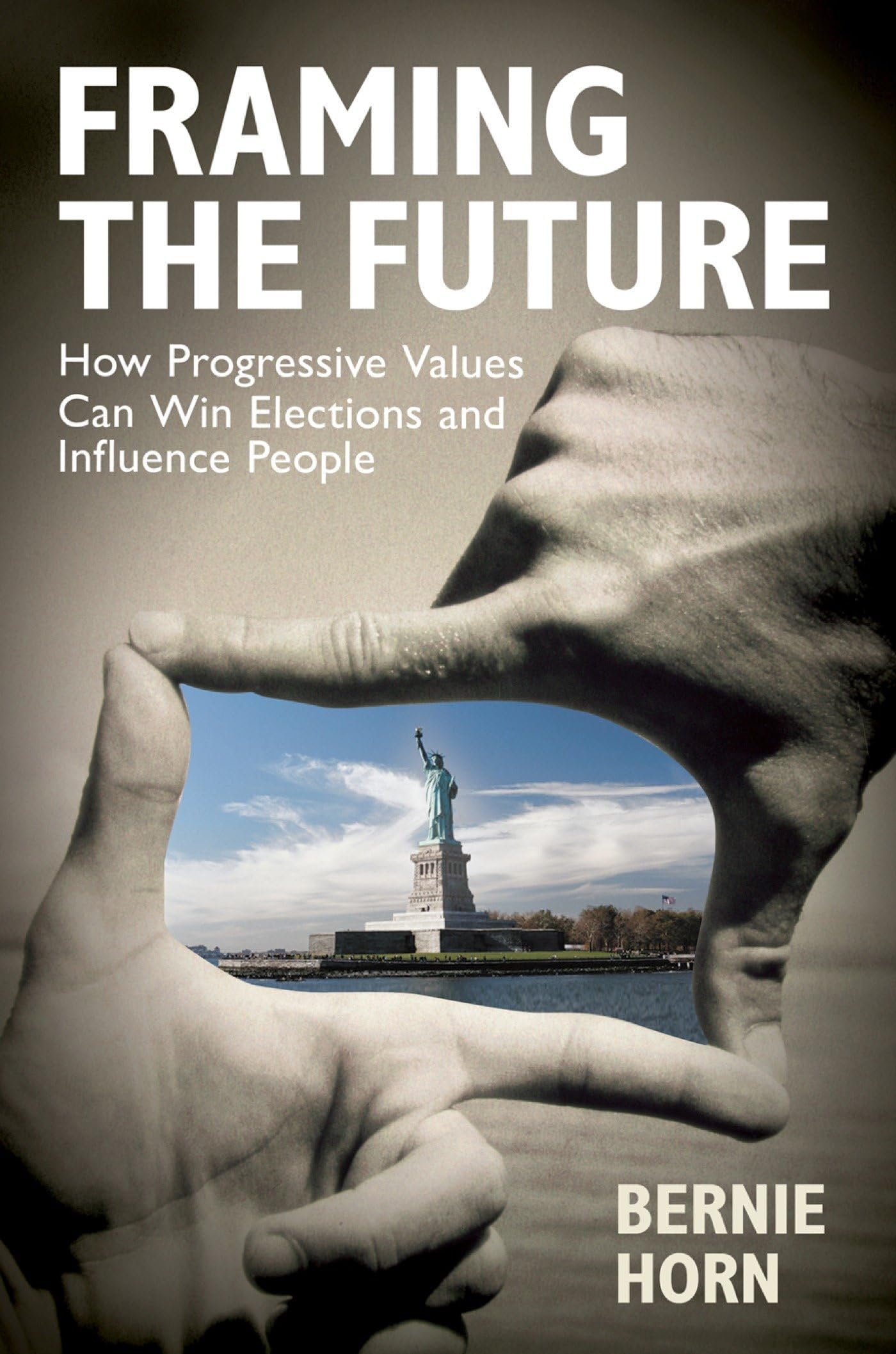 Buy Framing the Future: How Progressive Values Can Win Elections and Influence People (AGENCY/DISTRIBUTED) — BookShops.in