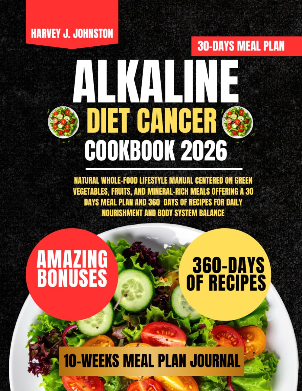 Alkaline Diet Cancer Cookbook 2026: Natural Whole-Food Lifestyle Manual Centered on Green Vegetables, Fruits, and Mineral-Rich Meals Offering a 30 ... AND GUIDE NUTRITION COOKBOOK TASTY SERIES)