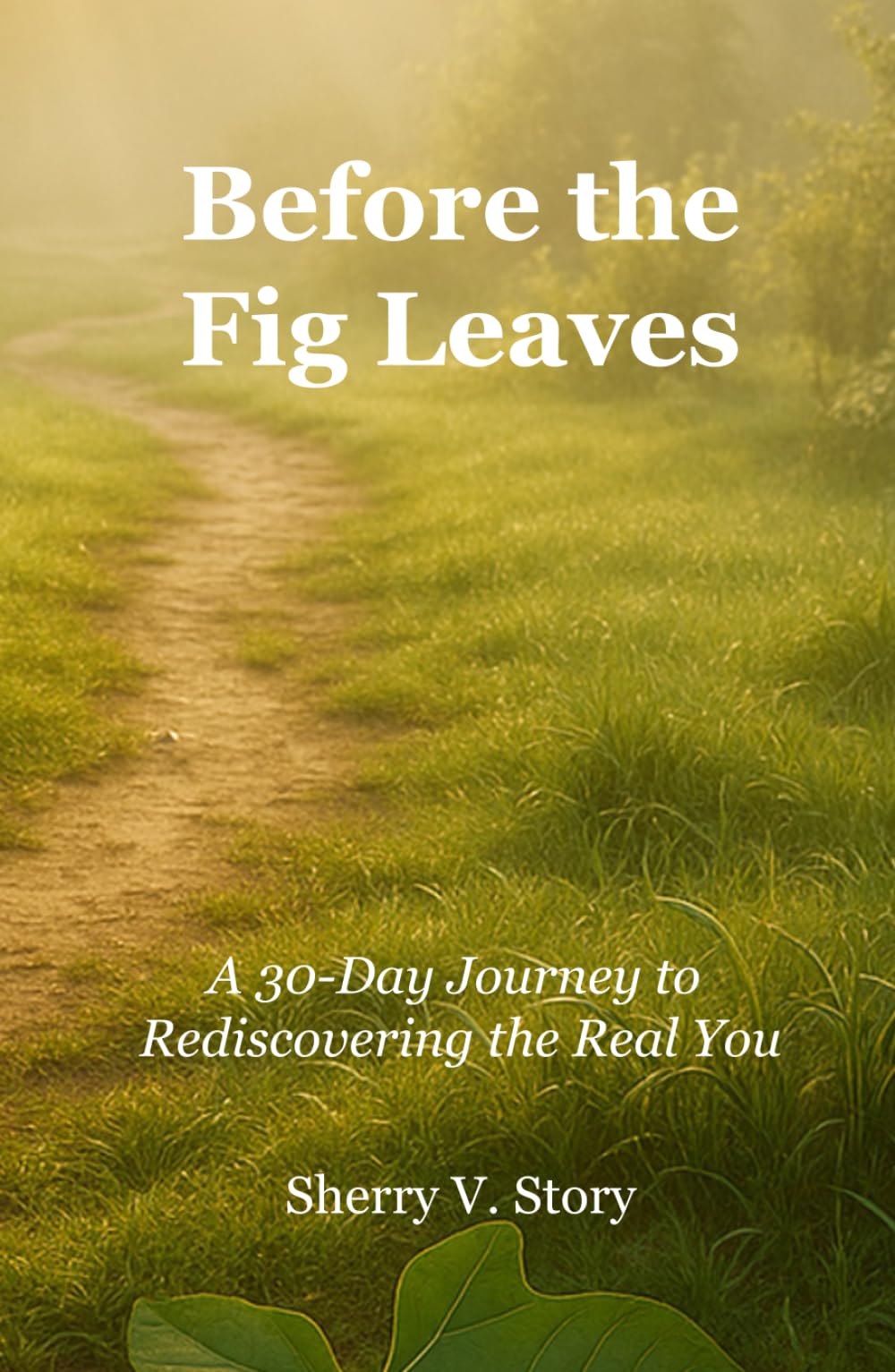 Before the Fig Leaves: A 30-Day Journey to Rediscovering the Real You