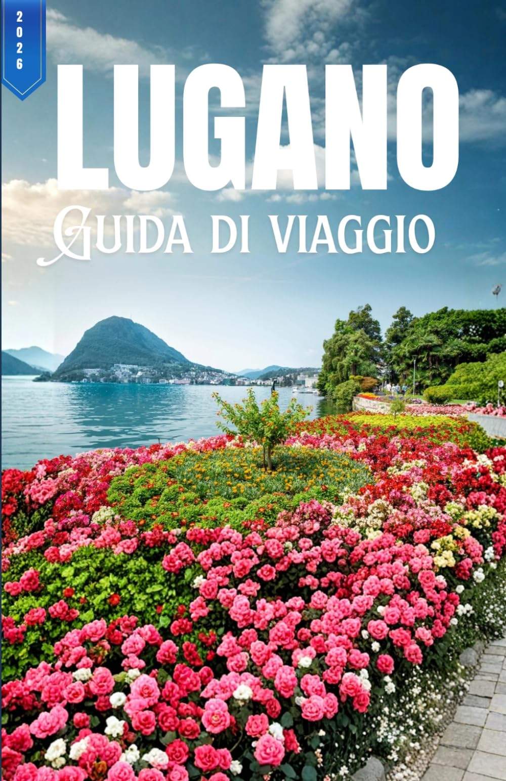 Lugano: Scopri le migliori attrazioni nascoste, le sistemazioni e le esperienze locali.