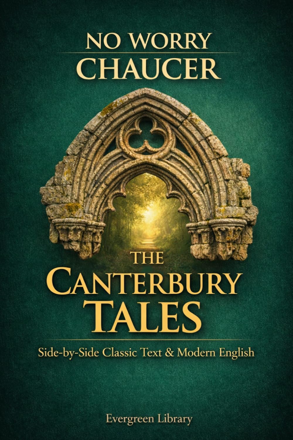 The Canterbury Tales: No Worry Chaucer: Original Text with Modern English Translation