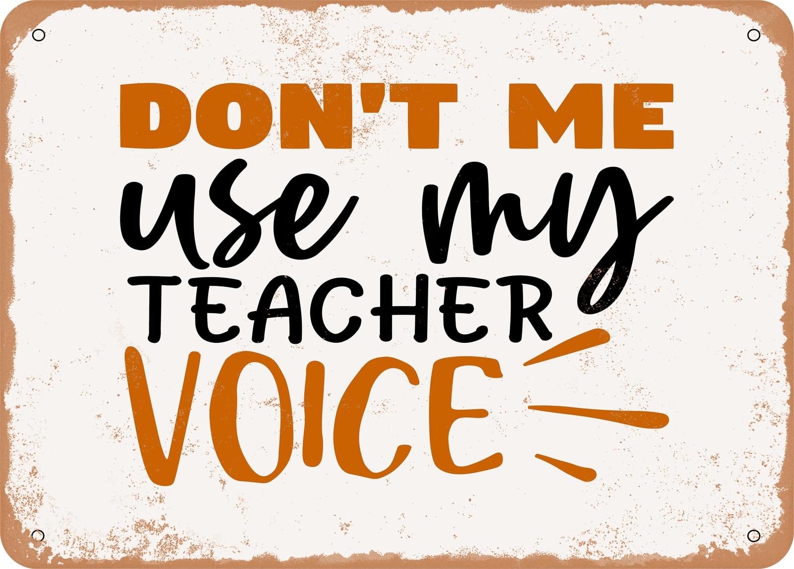 Miaomansenstore Metal Sign - Don't Me Use My Teacher Voice - Vintage Look Sign Home Decor