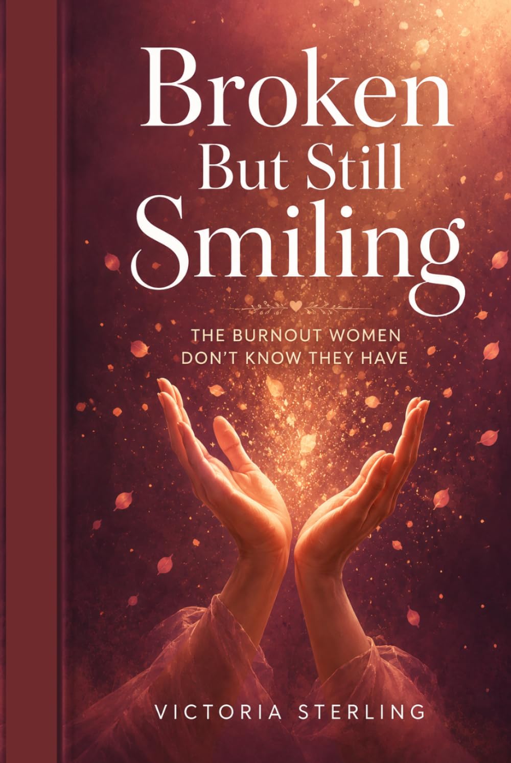 Broken but Still Smiling: The Burnout Women Don’t Know They Have