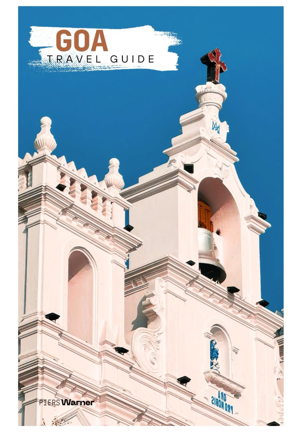 Goa Travel Guide: Attractions, Hidden Gems, Beaches, Food, Accommodations, and Itineraries