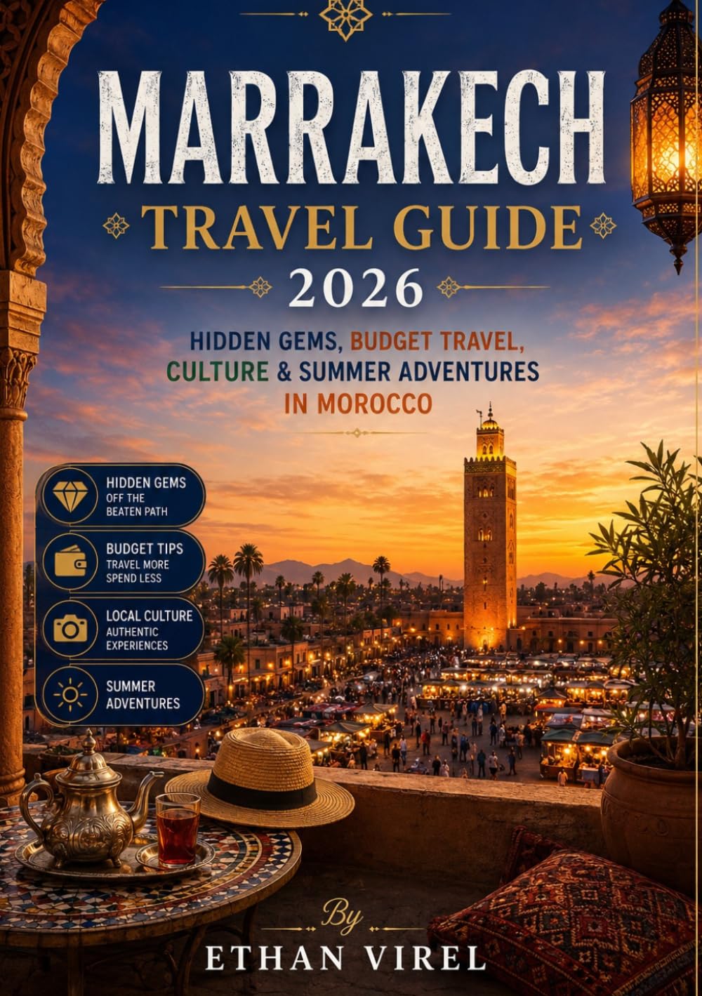 Marrakech Travel Guide 2026: Hidden Gems, Budget Travel, Culture & Summer Adventures in Morocco