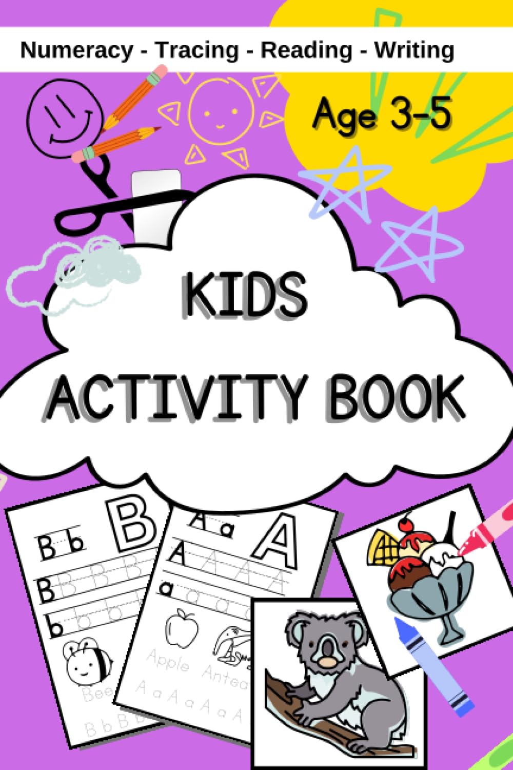 KIDS ACTIVITY BOOK: literacy, numeracy and scissors skills for 3-5 year olds