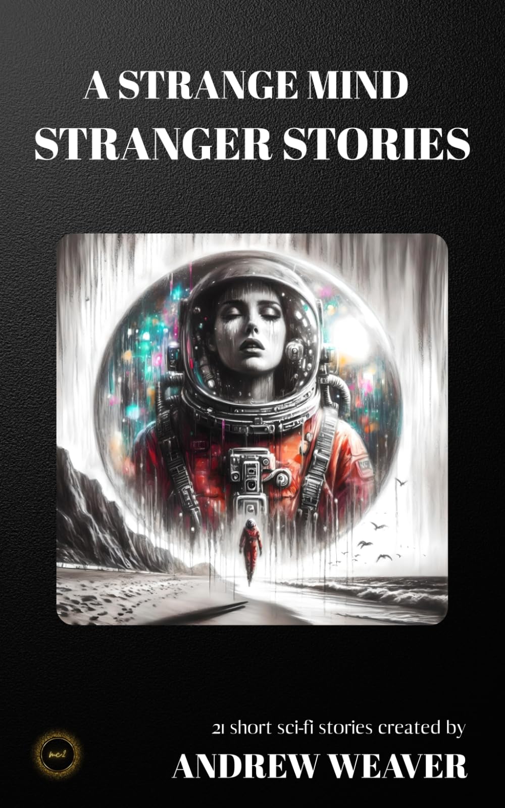 A Strange Mind Stranger Stories: Dark Science Fiction Short Stories