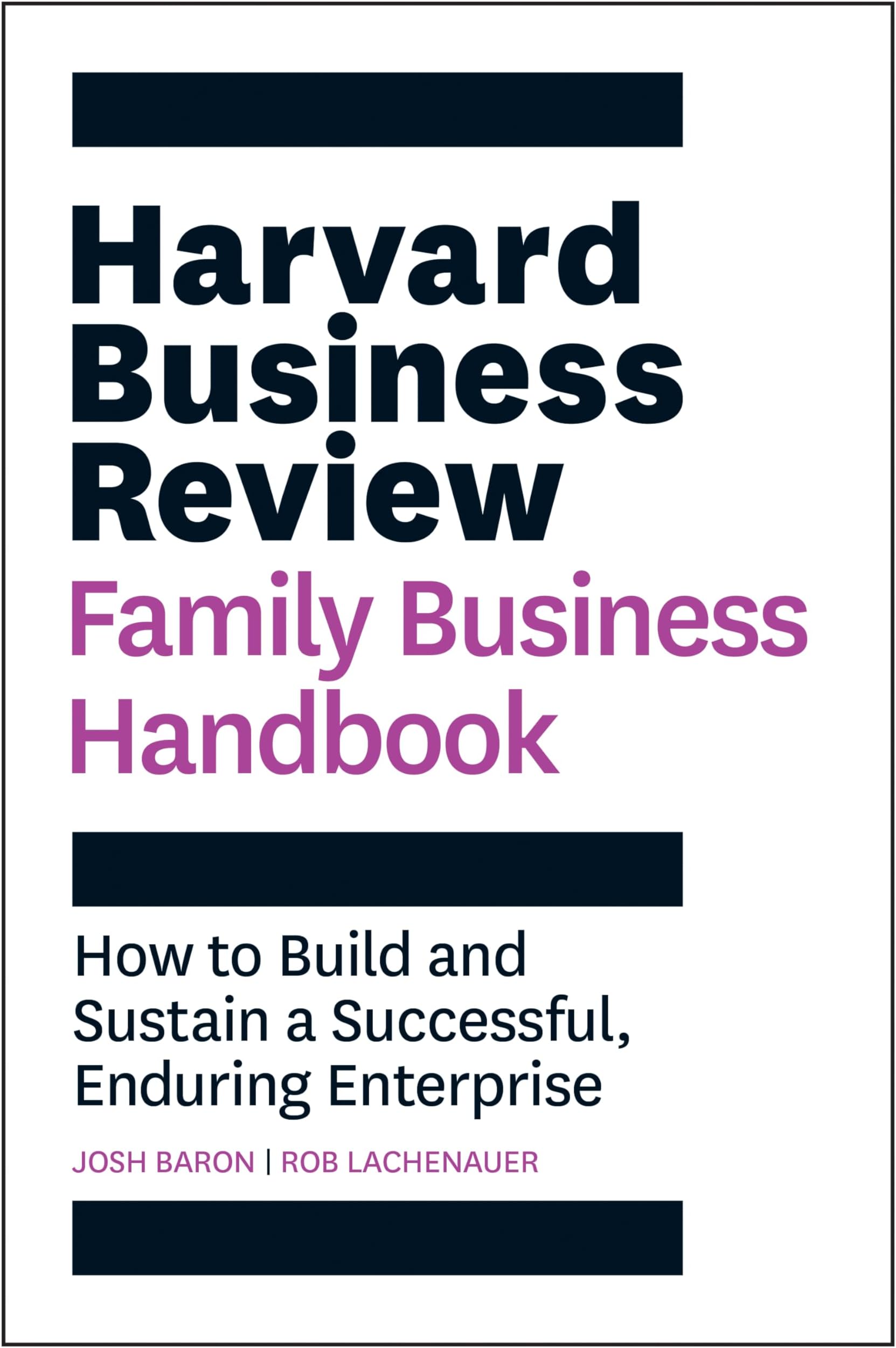 Harvard Business Review Press Family Handbook: How to Build and Sustain a Successful, Enduring Enterprise