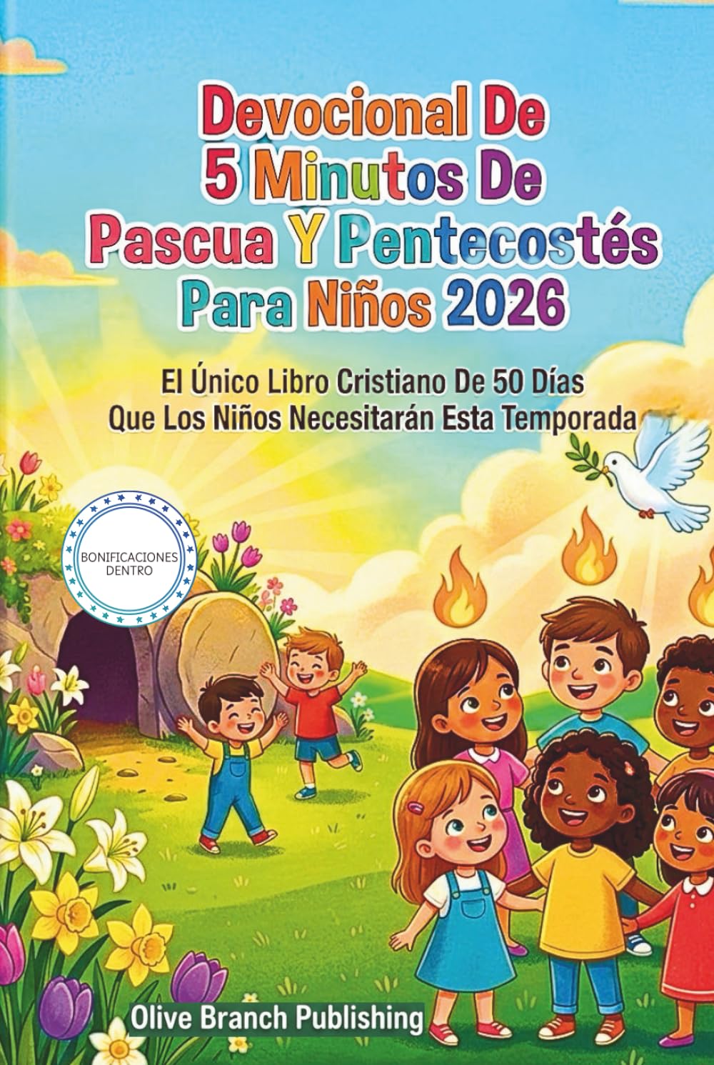 Devocional De 5 Minutos De Pascua Y Pentecostés Para Niños 2026: El Único Libro Cristiano De 50 Días Que Los Niños Necesitarán Esta Temporada