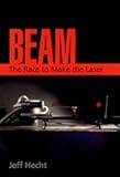 Beam: The Race to Make the Laser