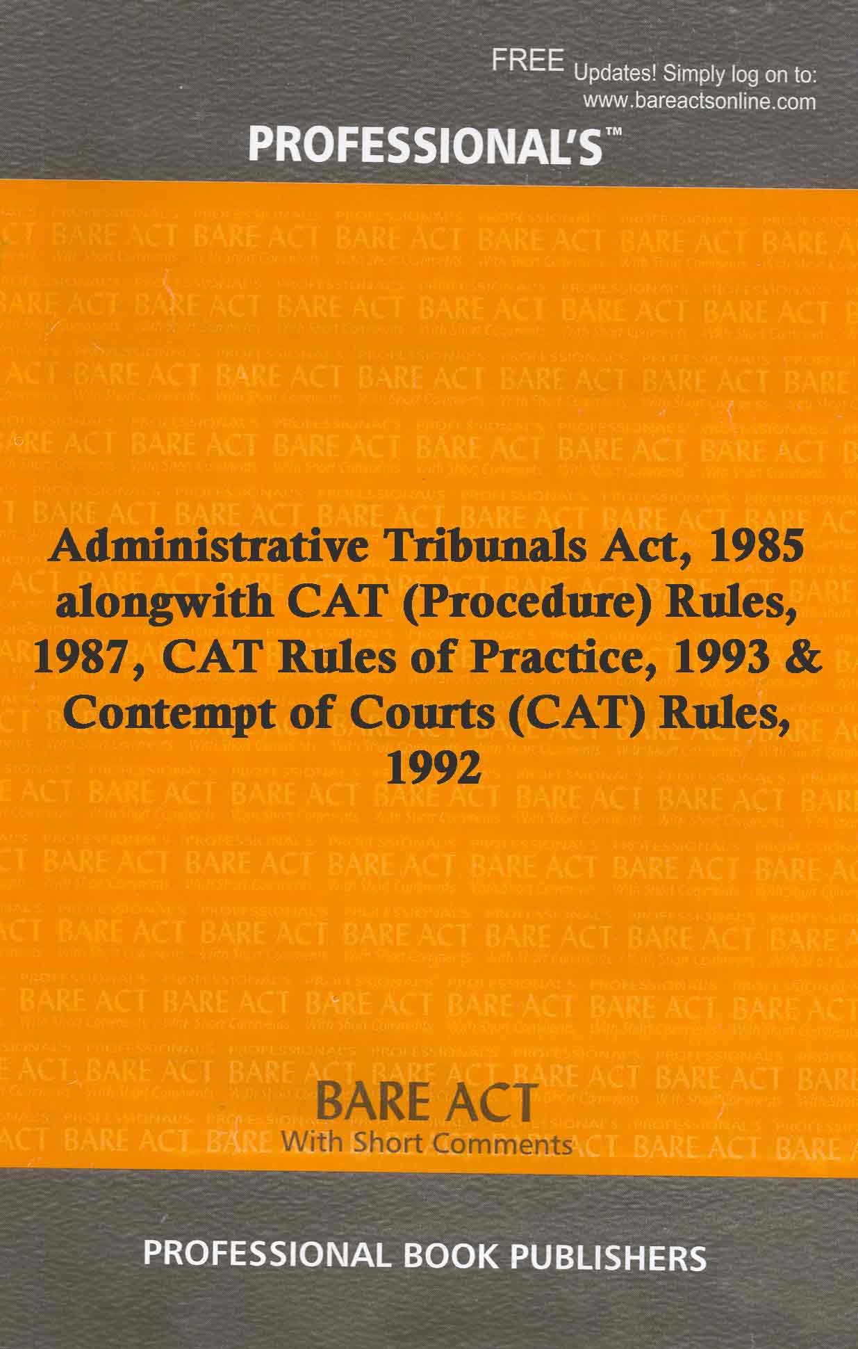 Administrative Tribunals Act, 1985 alongwith CAT (Procedure) Rules, 1987, CAT Rules of Practice, 1993 & Contempt of Courts (CAT) Rules, 1992 [Paperback] Professional