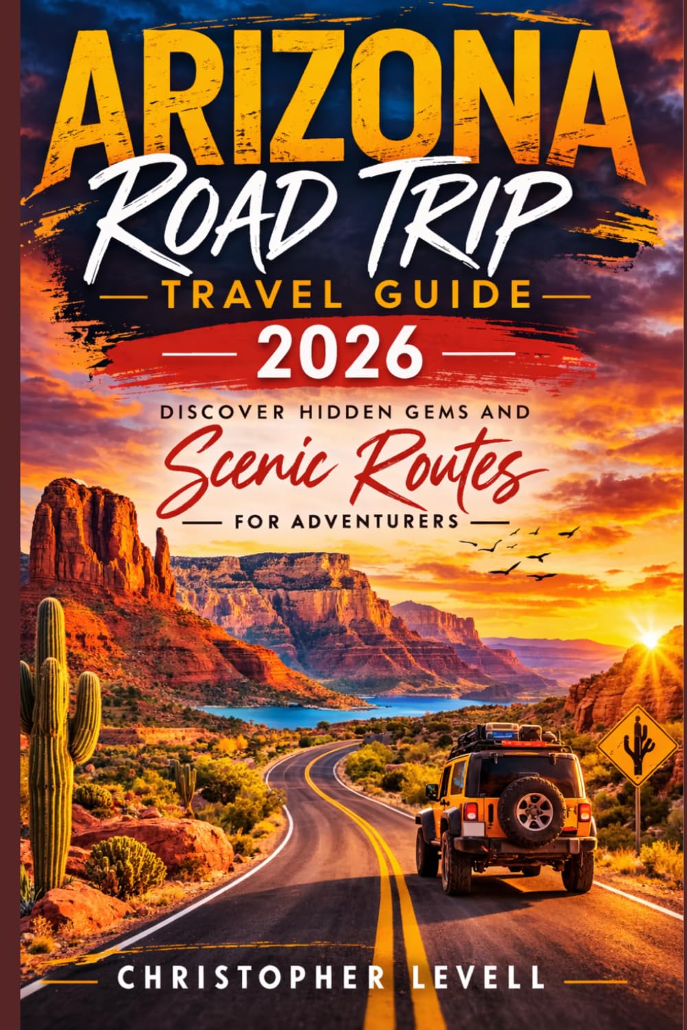 Arizona road trip travel guide 2026: Discover Hidden Gems and Scenic Routes for Adventurers (TRAVEL GUIDE JOURNEY)