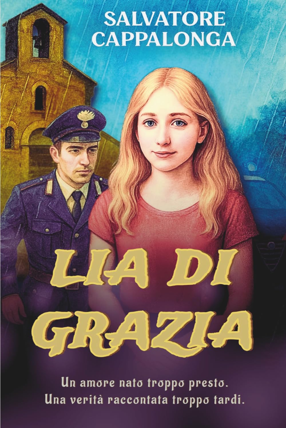 Lia Di Grazia: Un amore nato troppo presto. Una verità raccontata troppo tardi – Amore, colpa e redenzione nel Sud