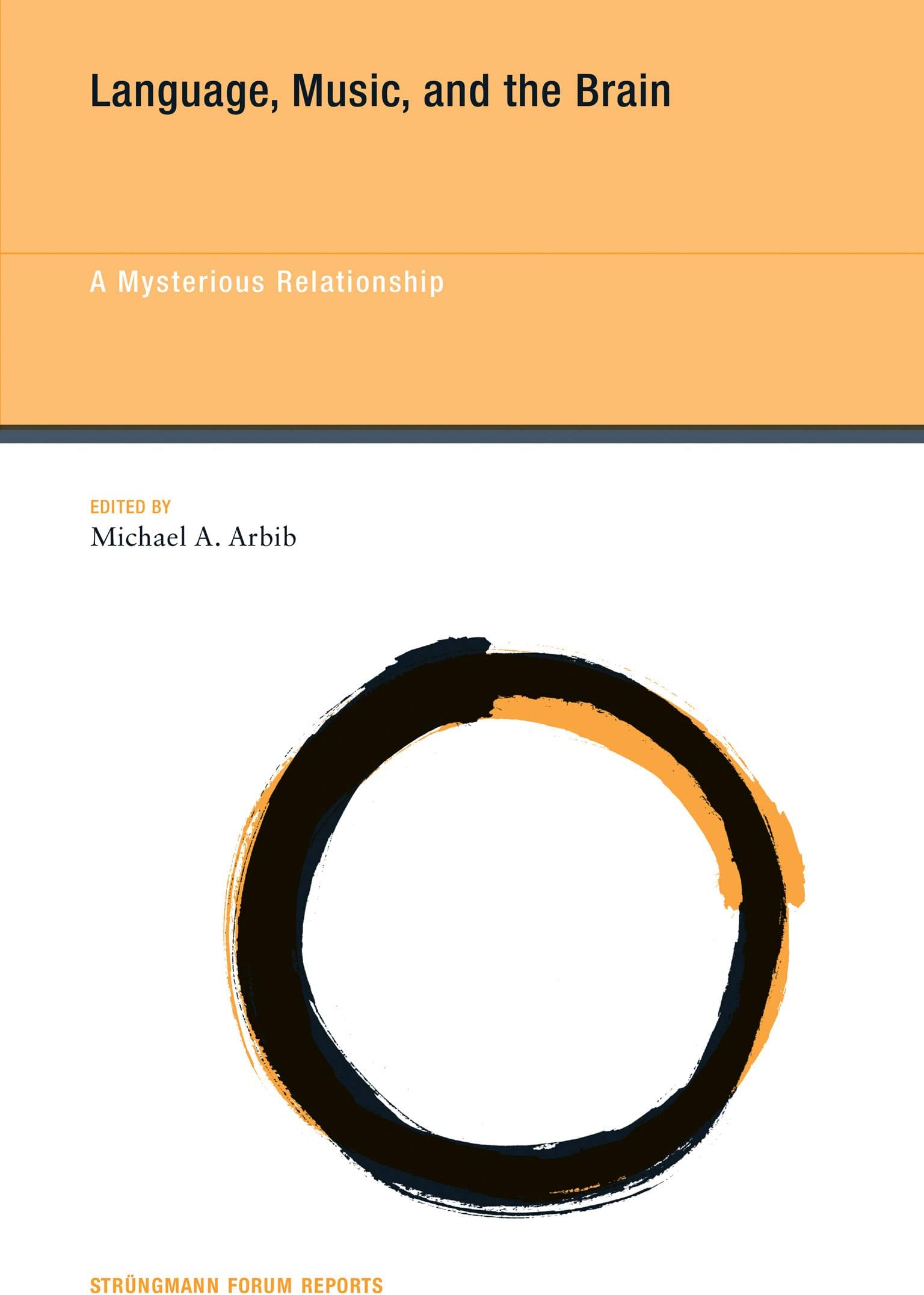 Language, Music, and the Brain: A Mysterious Relationship (Volume 10)