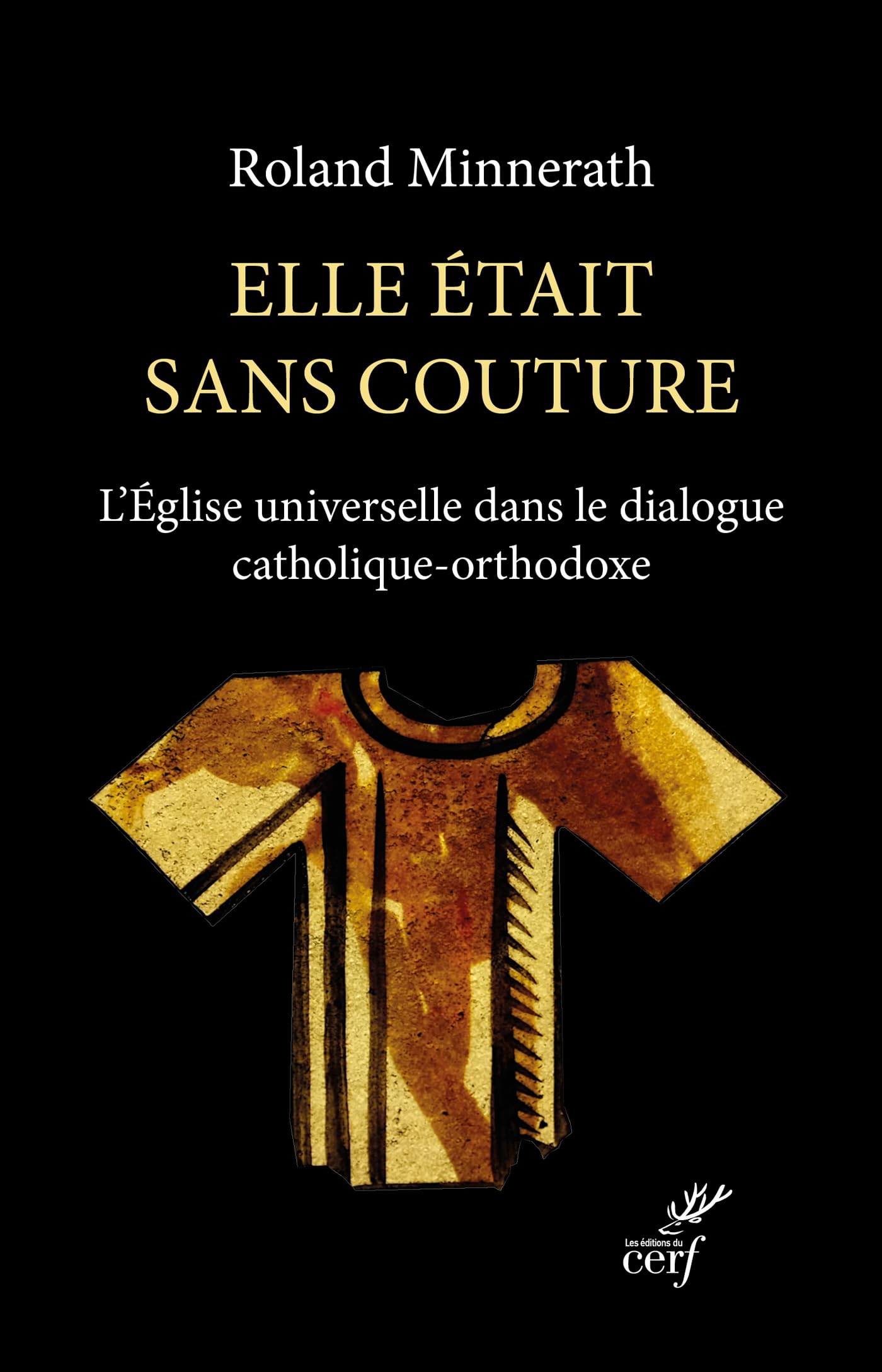 Elle était sans couture: L'Église universelle dans le dialogue catholique-orthodoxe