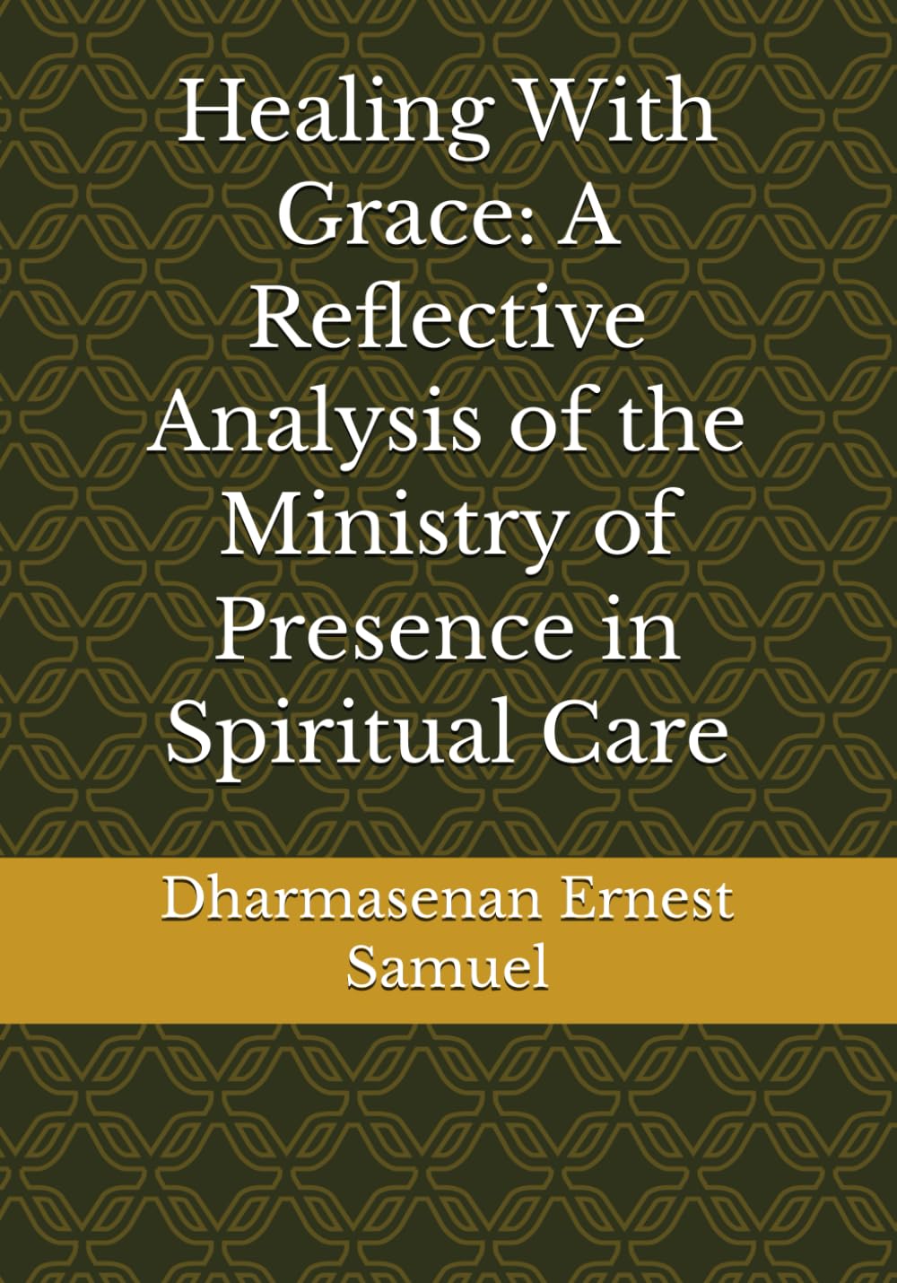 Healing With Grace: A Reflective Analysis of the Ministry of Presence in Spiritual Care