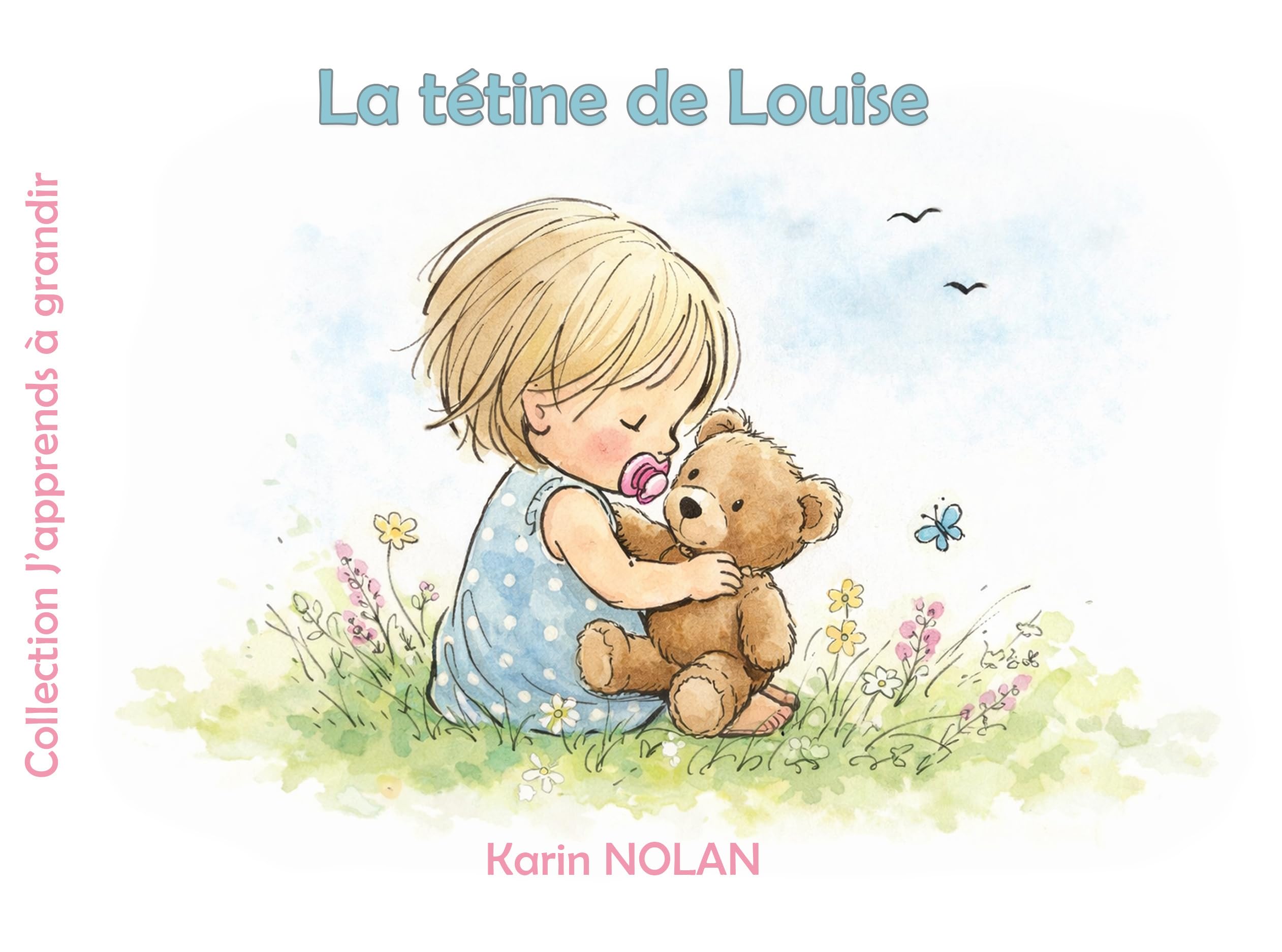 La tétine de Louise (J'apprends à grandir)