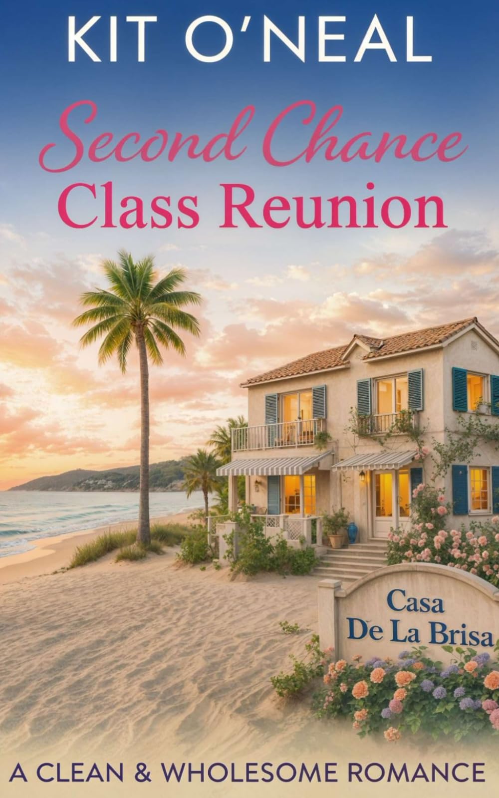 Second Chance Class Reunion: A Clean & Wholesome Romance (Second Chance by the Bay)