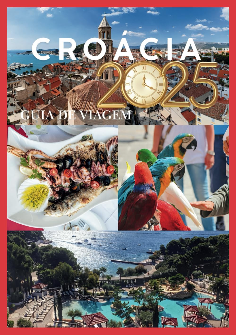 CROÁCIA GUIA DE VIAGEM 2025: Descubra cidades antigas com charme costeiro e tradições atemporais (Portuguese Edition)