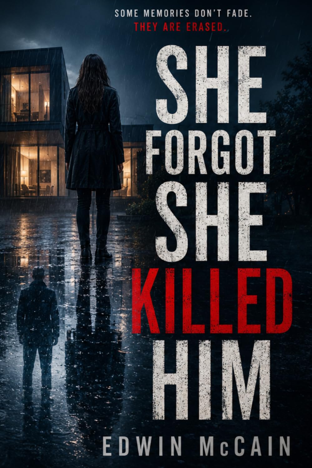 SHE FORGOT SHE KILLED HIM: A Psychological Thriller