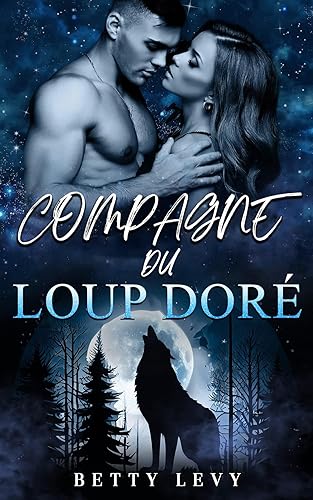Compagne du Loup Doré: Une Romance Paranormale de Loups-Garous et de Compagnes Rejetées (Série compagnons rejetés et prédestinés t. 3)
