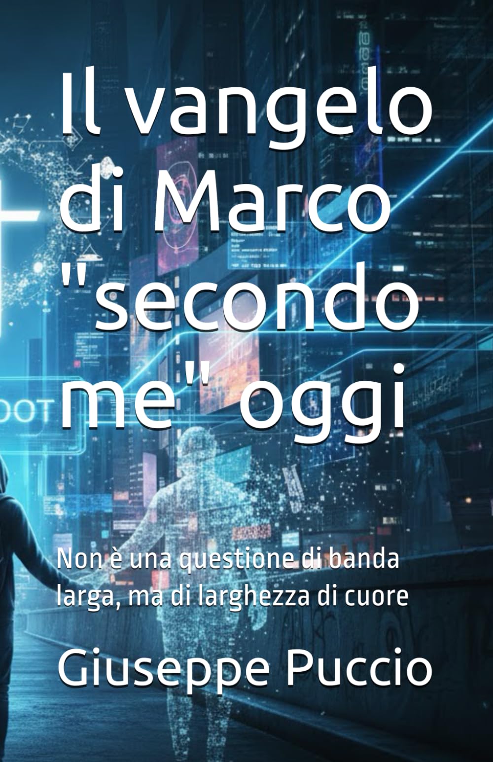 Il vangelo di Marco "secondo me" oggi: Non è una questione di banda larga, ma di larghezza di cuore