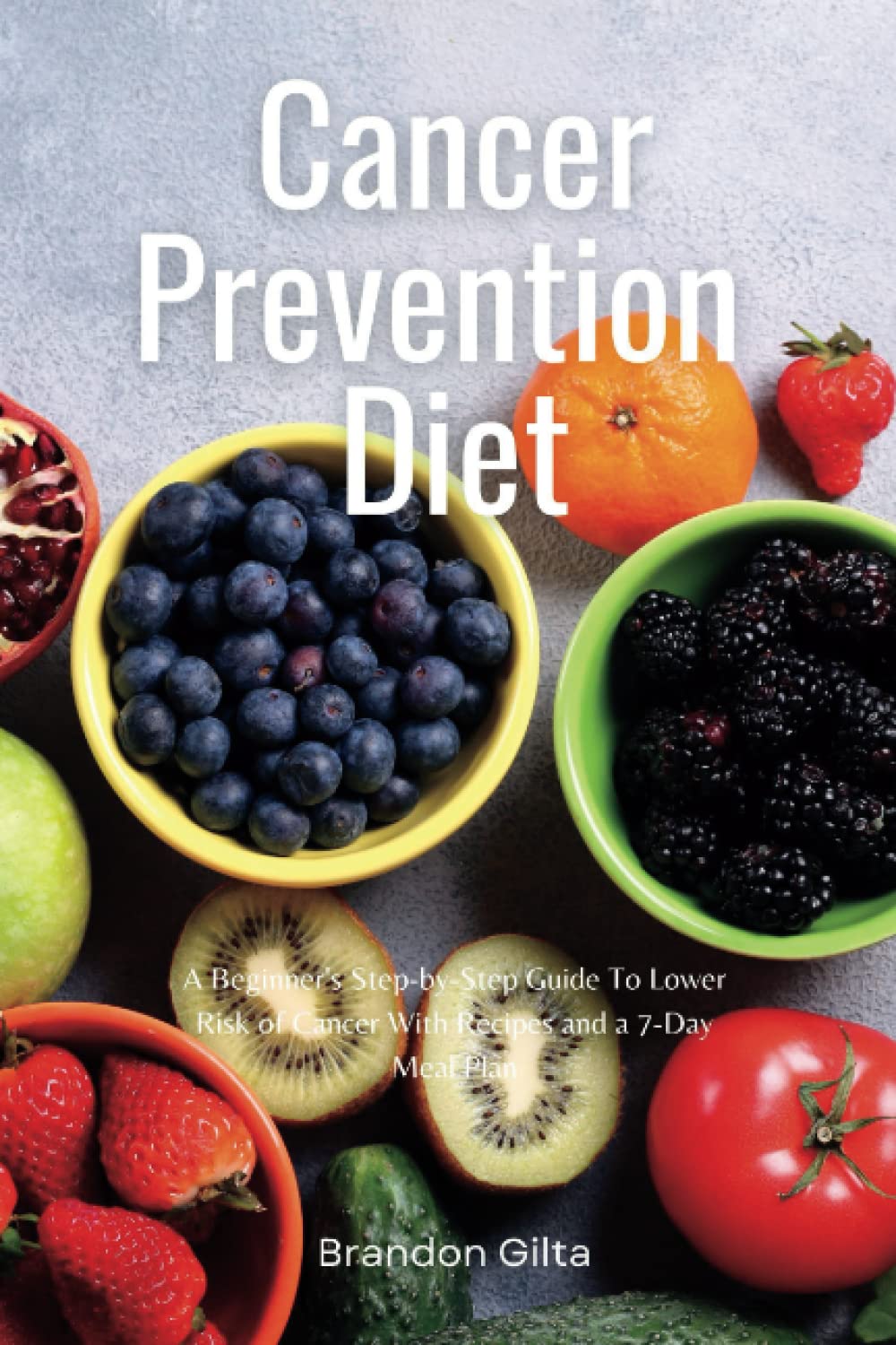 Cancer Prevention Diet: A Beginner's Step-by-Step Guide To Lower Risk ...
