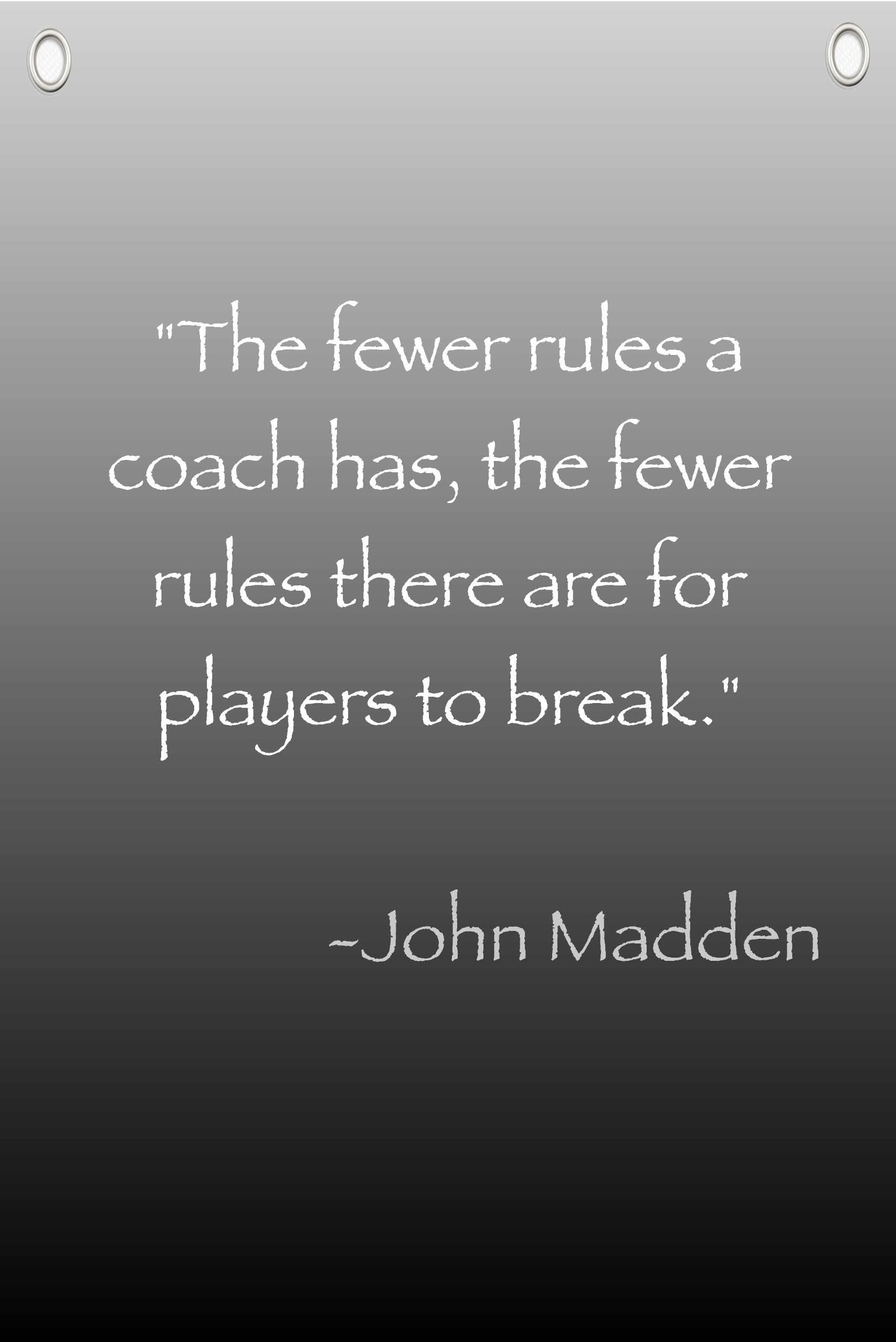 "The Fewer Rules" - John Madden Motivational Sports Banner | 12" x18" Canvas Banner