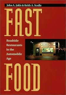 Fast Food: Roadside Restaurants in the Automobile Age (The Road and American Culture)