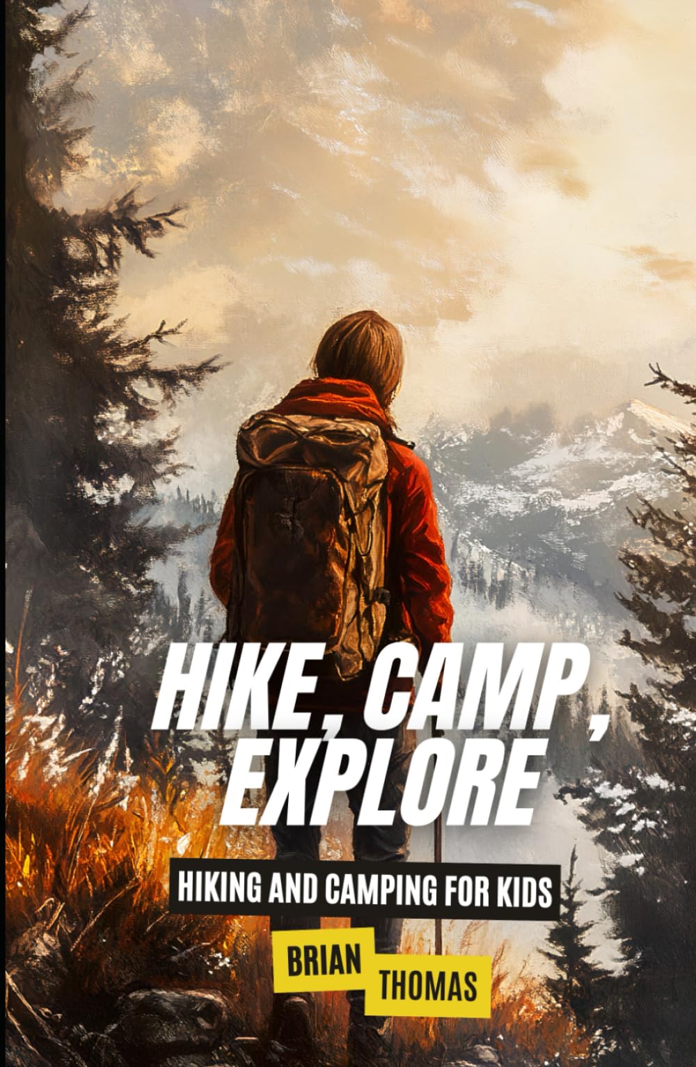 Hike, Camp, Explore: Hiking and Camping for Kids