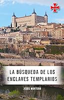 Vista 1 de La búsqueda de los enclaves Templarios (Spanish Edition)