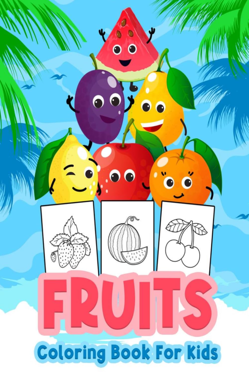 Fruit Coloring Book for Kids: Fruits Coloring Book For Kids: Fun and Easy Coloring Pages for Toddlers, Preschoolers, and Young Children
