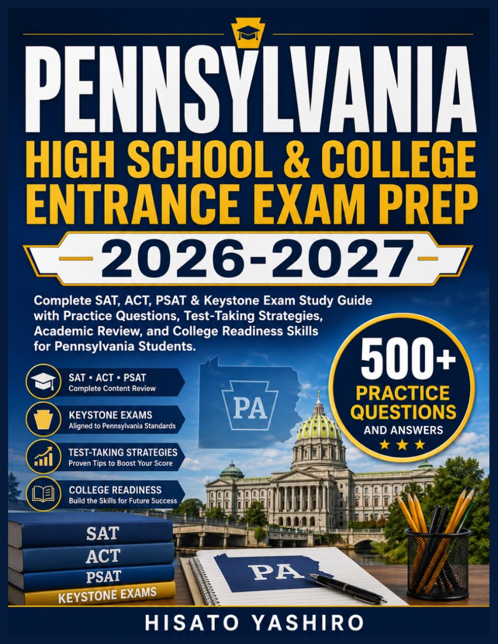 PENNSYLVANIA HIGH SCHOOL & COLLEGE ENTRANCE EXAM PREP 2026-2027: Complete SAT, ACT, PSAT & Keystone Exam Study Guide with Practice Questions, ... Readiness Skills for Pennsylvania Students
