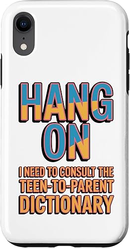 Hang On I Need The Teen-to-Parent Dictionary Case for iPhone XR