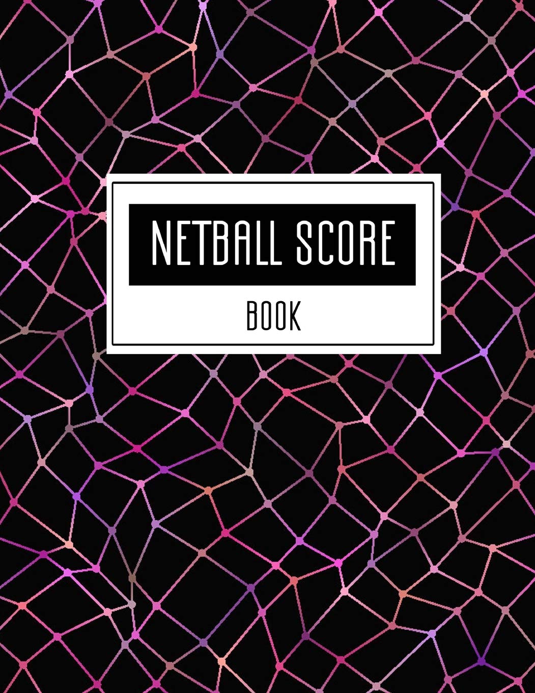Netball Score Book: Netball score sheet covers four quarters, passes, goals and warnings, 8.5 x 11 Inch, Size 100 Pages