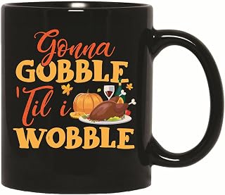 Funny Gift Idea for Kids Goona Gobble Til I Wobble 11oz 15oz Black Coffee Mug