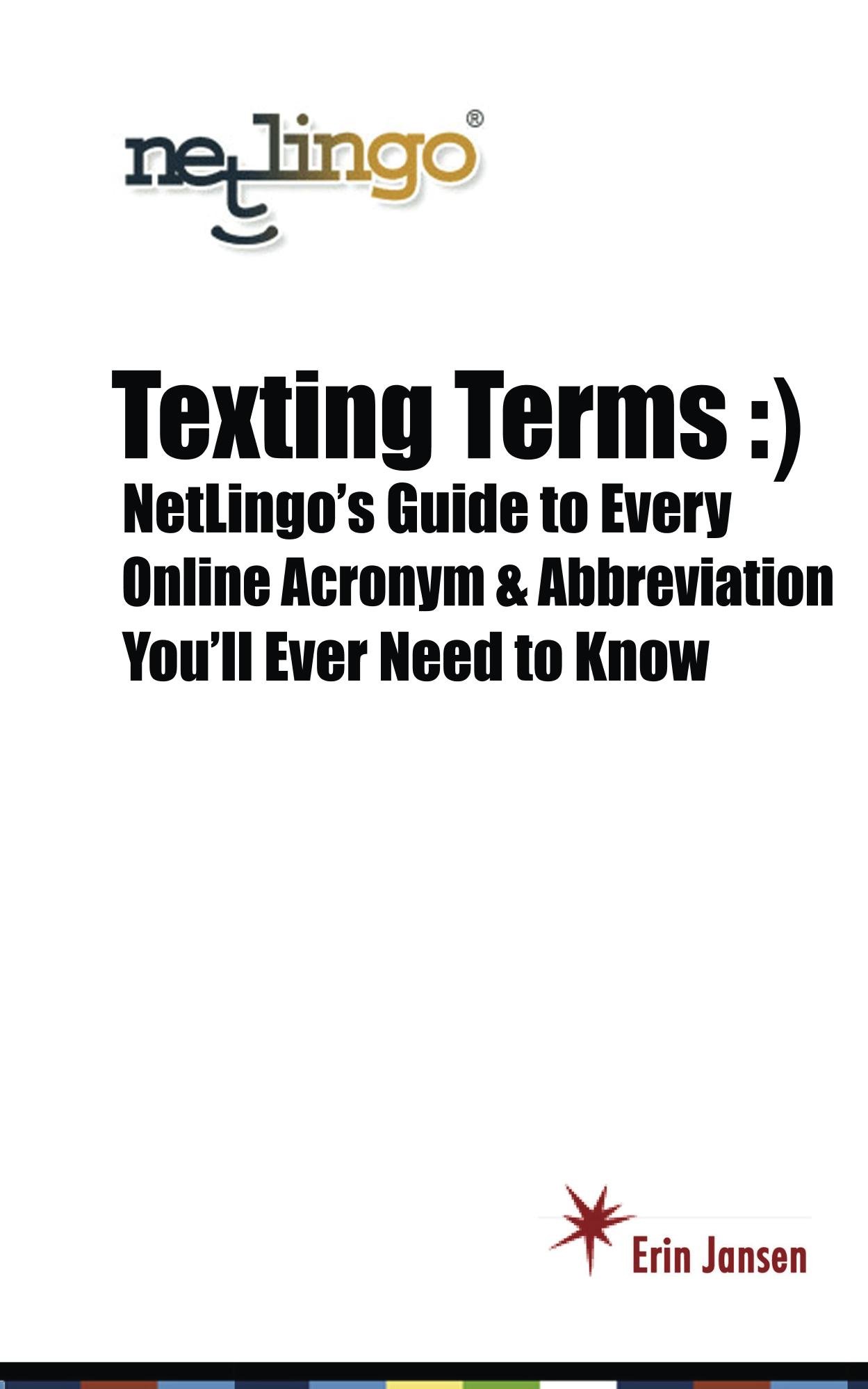 Texting Terms: NetLingo's Guide to Every Online Acronym & Abbreviation You'll Ever Need to Know